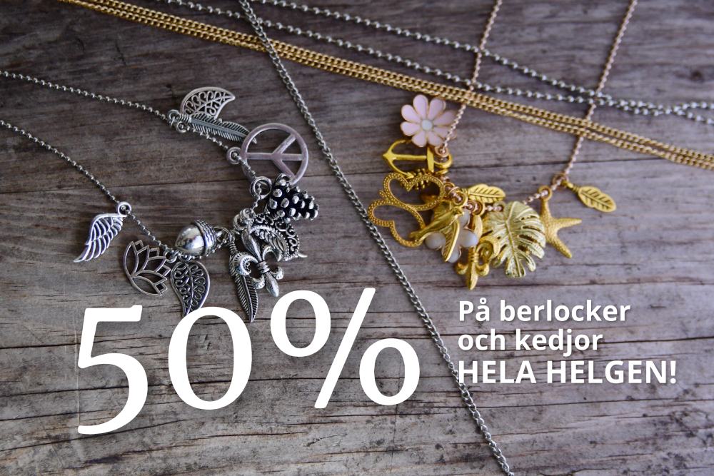 50% rea på berlocker och kedjor hela helgen